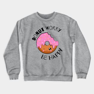 Donut Worry Be Happy Donut Lover Crewneck Sweatshirt